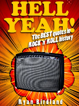 Hell Yeah! The best quotes in rock ‘n’ roll history