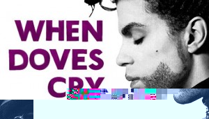 Music Trivia When Doves Cry, a song by PrinceReached the Highest on The Music Charts